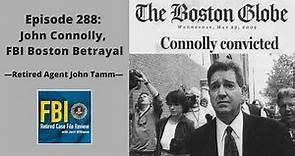 288: John Tamm – John Connolly, FBI Boston Betrayal