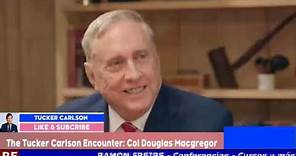 IMPORTANTE Entrevista al coronel Douglas McGregor por Tucker Carlson