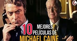 Las 10 Mejores Películas de Michael Caine