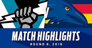 Match Highlights: Port Adelaide v Adelaide | Round 8, 2018 | AFL
