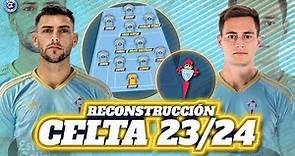 RECONSTRUCCIÓN CELTA 2023/2024: DIFICULTADES EN EL CENTENARIO | FICHAJES, BAJAS Y XI INICIAL