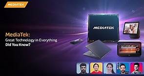 MediaTek: Great Technology in Everything | Did You Know?
