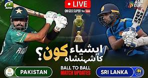 LIVE: Pakistan vs Sri lanka | Asia Cup 2020 Final | Live Score Updates | Asia Cup 2022 | Geo Super
