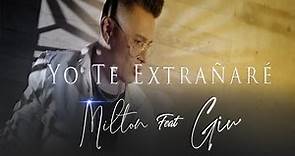 Yo Te Extrañaré | Milton Feat. Giu (video oficial)