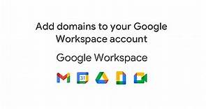 Add domains to your Google Workspace account