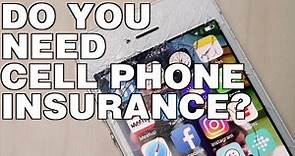 Do You Need Cell Phone Insurance?