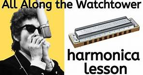 'All Along the Watchtower' Bob Dylan - Harmonica Lesson