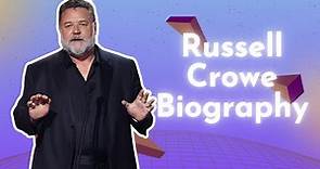 Russell Crowe Biography: The Remarkable Journey of Russell Crowe