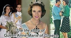 The life story of Queen Anne-Marie of Greece