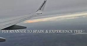 FLY RYANAIR TO SPAIN & EXPERIENCE THIS !