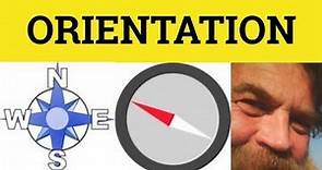 🔵 Orientation - Orient - Orientation Meaning - Orientation Examples - Orientation Explained