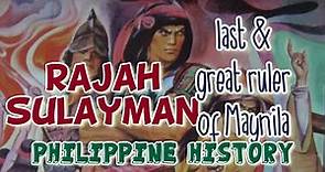 Rajah Sulayman(1558-1575) was the Last, the Great & Fiercest Ruler of Manila, Philippine History,