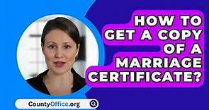 How To Get A Copy Of A Marriage Certificate? - CountyOffice.org
