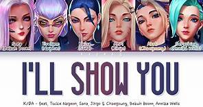 K/DA - I'LL SHOW YOU (Feat. TWICE, Bekuh BOOM, Annika Wells) (Color Coded Lyrics Han/Rom/Eng/가사)