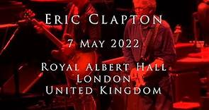 Eric Clapton - 7 May 2022, London, RAH - COMPLETE