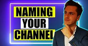 How To Name Your YouTube Channel CORRECTLY