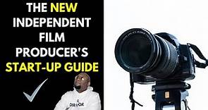 The Independent Film Producer's Guide for How To Start A Short Film Production Company