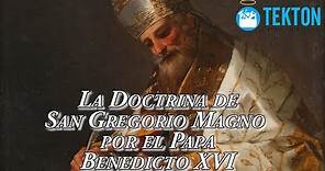 La Doctrina del Papa San Gregorio Magno por el Papa Benedicto XVI