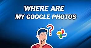Where Are My Google Photos?｜How to Find Lost Google Photos