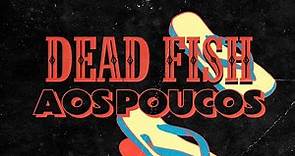 Dead Fish - Aos Poucos (Lyric Video)