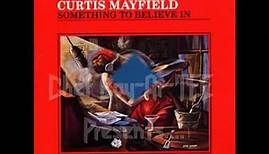 Curtis Mayfield - Something To Believe In