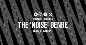 The NOISE Genre - Music or Bullsh*t?