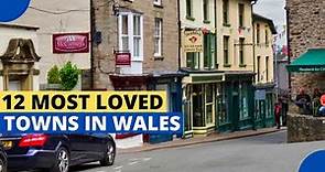 12 Most Loved Towns in Wales