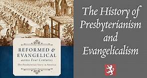 The History of Presbyterianism and Evangelicalism