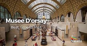 Opening hours and Best time to Visit Musée d’Orsay | Paris Travel Guide