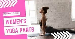 Fashionably Flexible: Dive into the World of Women's Yoga Pants that Blend Style and Functionality