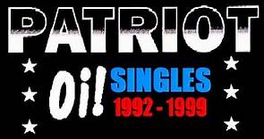 Patriot - Oi! Singles (1992 / 1999)