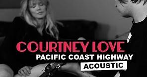 Courtney Love on "PCH Acoustic"