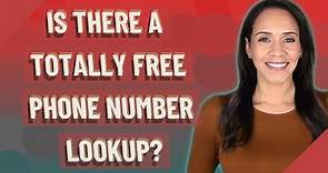 Is there a totally free phone number lookup?