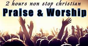 2 Hours Non Stop Worship Songs With Lyrics - WORSHIP & PRAISE SONGS - Christian Gospel Songs 2022