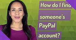 How do I find someone's PayPal account?