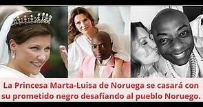 La Princesa Marta Luisa de Noruega desafía a su pueblo casándose con un hombre Negro. #boda