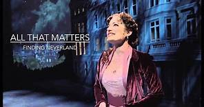 "All That Matters"- Laura Michelle Kelly: FINDING NEVERLAND (w/ lyrics)