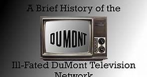 A Brief History of the Ill-Fated DuMont Television Network (TV: Gone, But Never Forgotten Episode 1)