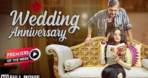 Wedding Anniversary (2017) | Full Movie | Nana Patekar | Mahie Gill | Priyanshu Chatterjee