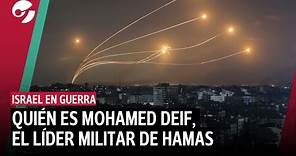 ISRAEL EN GUERRA | QUIÉN ES MOHAMED DEIF, EL LÍDER MILITAR DE HAMAS