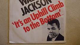 Walter Jackson - It's An Uphill Climb To The Bottom