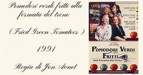 1991 Pomodori verdi fritti alla fermata del treno:Film anni 80-90 da rivedere