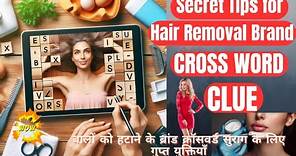 Hair Removal Brand Crossword Clue | The Secrets Tips Revealed