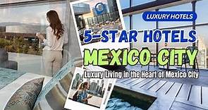 Luxury Living in Mexico City - The Top 5-Star Hotels in Mexico City for an Unforgettable Experience