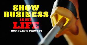 Show Business Is My Life, But I Can't Prove It - Official Trailer