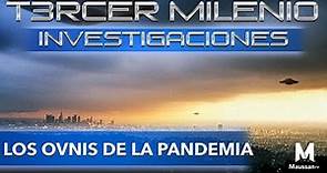 Tercer Milenio Investigaciones | Los OVNIS de la Pandemia | 5 de abril