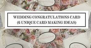 Wedding Congratulations Card (6 Unique Card Making Ideas)