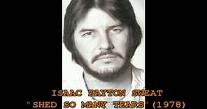 ISAAC PAYTON SWEAT - "SHED SO MANY TEARS" (1978)