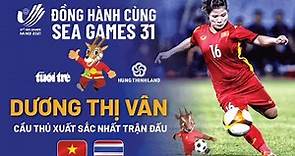 Dương Thị Vân được bình chọn cầu thủ xuất sắc nhất trận chung kết tuyển nữ Việt Nam - Thái Lan