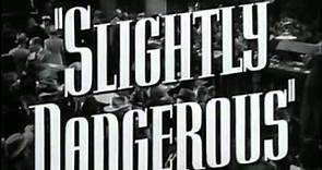 Slightly Dangerous - (Original Trailer)